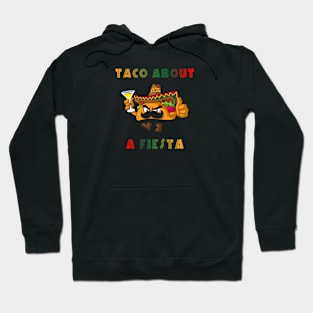 Taco About A Fiesta Hoodie